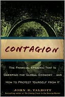 Contagion: The Financial Epidemic That Is Sweeping the Global Economy... and How to Protect Yourself from It