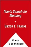 Man's Search for Meaning: An Introduction to Logotherapy