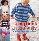 The Big Book of Kids' Knits: 50 Designs for Babies & Toddlers