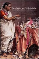 Caste, Society and Politics in India from the Eighteenth Century to the Modern Age