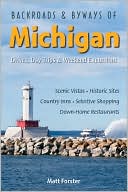 Backroads & Byways of Michigan: Drives, Day Trips & Weekend Excursions