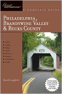 Philadelphia, Brandywine Valley & Bucks County: A Complete Guide