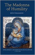 The Madonna of Humility: Development, Dissemination and Reception, C. 1340-1400