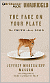Face on Your Plate: The Truth about Food