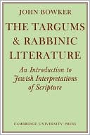 The Targums & Rabbinic Literature: An Introduction to Jewish Interpretations of Scripture