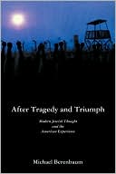 After Tragedy and Triumph: Essays in Modern Jewish Thought and the American Experience