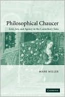 Philosophical Chaucer: Love, Sex, and Agency in the Canterbury Tales