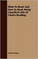 What To Read, And How To Read, Being Classified Lists Of Choice Reading.