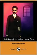Hind Swaraj; or, Indian Home Rule (Dodo Press)