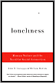 Loneliness: Human Nature and the Need for Social Connection