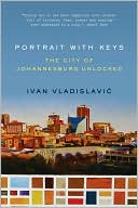 Portrait with Keys: The City of Johannesburg Unlocked
