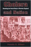 Cholera and Nation: Doctoring the Social Body in Victorian England