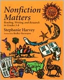 Nonfiction Matters: Reading, Writing, and Research in Grades 3-8
