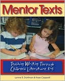 Mentor Texts: Teaching Writing Through Children's Literature, K-6