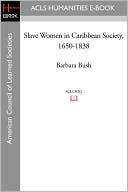 Slave Women In Caribbean Society, 1650-1838