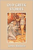 Old Greek Stories (Yesterday's Classics)