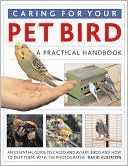 Caring for Your Pet Bird: A Practical Handbook
