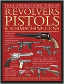The A-Z World Directory of Revolvers, Pistols & Submachine Guns