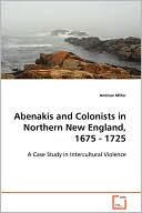 Abenakis And Colonists In Northern New England, 1675 - 1725