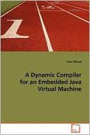 A Dynamic Compiler For An Embedded Java Virtual Machine by Sami Zhioua: Book Cover