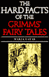 The Hard Facts of the Grimms' Fairy Tales