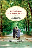 Old World Daughter, New World Mother: An Education in Love and Freedom