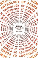 Essential Pleasures: A New Anthology of Poems to Read Aloud