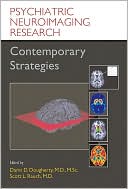 Psychiatric Neuroimaging Research: Contemporary Strategies