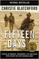 download Fifteen Days : Stories of Bravery, Friendship, Life and Death from Inside the New Canadian Army book