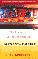 Harvest of Empire: A History of Latinos in America