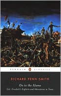 On to the Alamo: Colonel Crockett's Exploits and Adventures in Texas