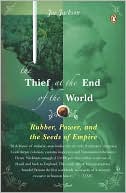 The Thief at the End of the World: Rubber, Power, and the Seeds of Empire