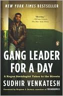 Gang Leader for a Day: A Rogue Sociologist Takes to the Streets