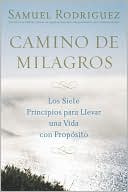 Camino de milagros: Los siete principios para llevar una vida plena y con proposito (Path of Miracles: The Seven Life-Changing Principles That Lead to Purpose and Fulfillment)