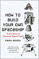 How to Build Your Own Spaceship: The Science of Personal Space Travel