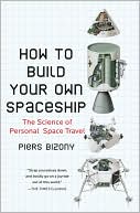 How to Build Your Own Spaceship: The Science of Personal Space Travel