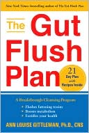The Gut Flush Plan: The Breakthrough Cleansing Program to Rid Your Body of the Toxins That Make You Sick, Tired, and Bloated