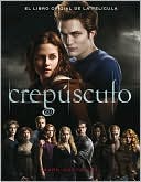 Crepúsculo: El libro oficial de la película (Twilight: The Complete Illustrated Movie Companion)
