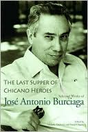 The Last Supper of Chicano Heroes: Selected Works of Jose Antonio Burciaga