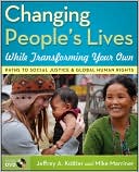 Changing People's Lives While Transforming Your Own: Paths to Social Justice and Global Human Rights