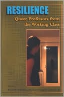 Resilience: Queer Professors from the Working Class