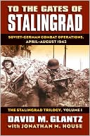 To the Gates of Stalingrad: Soviet-German Combat Operations, April-August 1942