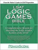 Powerscore LSAT Logic Games Bible: A Comprehensive System for Attacking