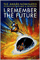 I Remember the Future: The Award-Nominated Stories of Michael A. Burstein