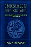 Common Ground: Eco-Holism and Native American Philosophy
