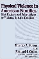 Physical Violence in American Families: Risk Factors and Adaptations to Violence in 8,145 Families