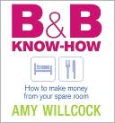 B and B Know-How: How to Make Money from Your Spare Room