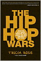 The Hip Hop Wars: What We Talk About When We Talk About Hip Hop--and Why It Matters