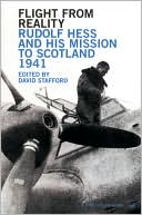 Flight From Reality: Rudolf Hess and his Mission to Scotland 1941