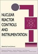Nuclear Reactor Controls And Instrumentation (Energy Technology Engineering Series)